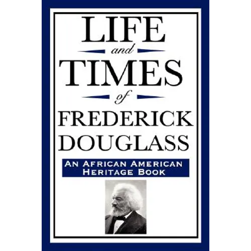 Life and Times of Frederick Douglass (an African American Heritage Book) - Paperback