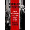Comrades Betrayed: Jewish World War I Veterans Under Hitler - Hardcover