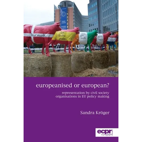 Europeanised or European?: Representation by Civil Society Organisations in EU Policy Making - Paperback