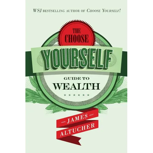 The Choose Yourself Guide To Wealth - Paperback