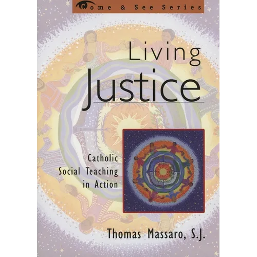 Living Justice: Catholic Social Teaching in Action - Paperback