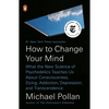 How to Change Your Mind: What the New Science of Psychedelics Teaches Us about Consciousness, Dying, Addiction, Depression, and Transcendence - Paperback