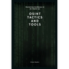 OSINT Tactics and Tools: Maximizing Intelligence in the Digital Age - Paperback