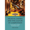 Medieval Empires and the Culture of Competition: Literary Duels at Islamic and Christian Courts - Paperback