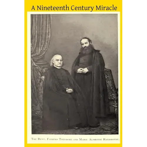 A Nineteenth Century Miracle: The Brothers Ratisbonne and the Congregation of Notre Dame de Sion - Paperback