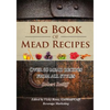 Big Book of Mead Recipes: Over 60 Recipes From Every Mead Style - Paperback