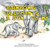 Rainbows, Elephants, a Sun . . . Oh My! - Paperback