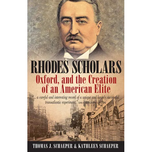 Rhodes Scholars, Oxford, and the Creation of an American Elite - Paperback