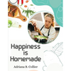 Happiness is Homemade: The Home Cook's Guide - Paperback