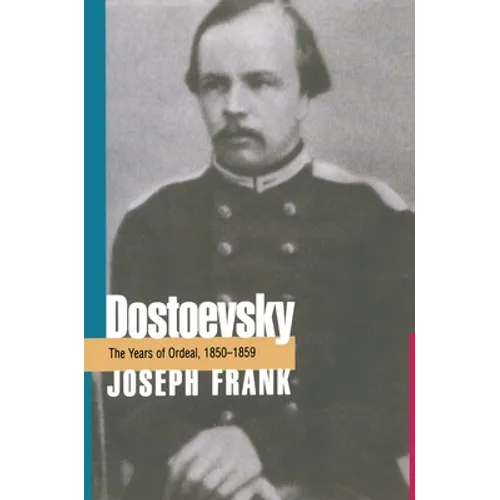 Dostoevsky: The Years of Ordeal, 1850-1859 - Paperback