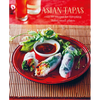 Asian Tapas: Over 60 Recipes for Tempting Asian Small Plates and Bites - Hardcover