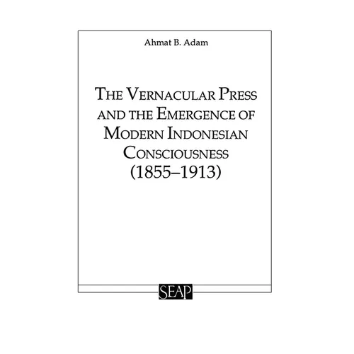 The Vernacular Press and the Emergence of Modern Indonesian Consciousness - Paperback