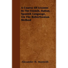 A Course Of Lessons In The French, Italian, Spanish Language, On The Robertsonian Method - Paperback
