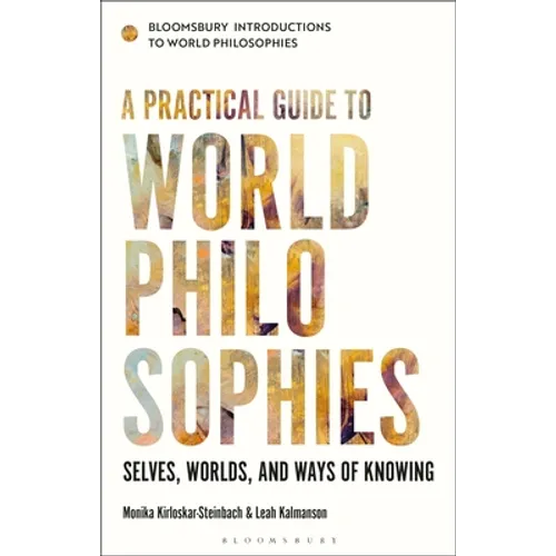 A Practical Guide to World Philosophies: Selves, Worlds, and Ways of Knowing - Hardcover