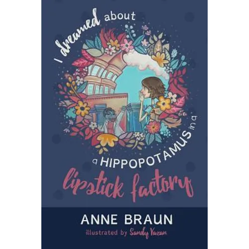 I Dreamed About a Hippopotamus in a Lipstick Factory - Paperback