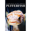 Puffer Fish - Curious Kids Press: Kids book about animals and wildlife, Children's books 4-6 - Paperback