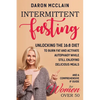 Intermittent Fasting: Unlocking the 16:8 Diet to Burn Fat and Activate Autophagy While Still Enjoying Delicious Meals and a Comprehensive IF - Paperback
