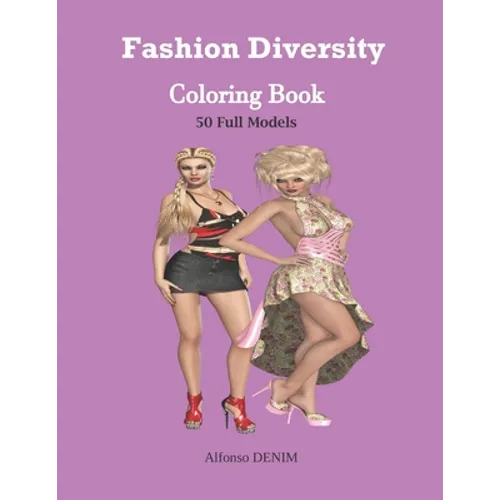 Fashion Diversity Coloring Book: An Amazingly Charming Models with Beautiful Dresses for Relaxing and Stress Relieving (Girls, Teenagers; Adults...... - Paperback