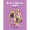 Fashion Diversity Coloring Book: An Amazingly Charming Models with Beautiful Dresses for Relaxing and Stress Relieving (Girls, Teenagers; Adults...... - Paperback