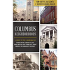 Columbus Neighborhoods: A Guide to the Landmarks of Franklinton, German Village, King-Lincoln, Olde Town East, Short North & the University Di - Hardcover