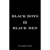 Black Boys II Black Men: An Applied Dissertation Submitted to the Abraham S. Fischler College of Education in Partial Fulfillment of the Requir - Hardcover