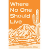 Where No One Should Live - Hardcover