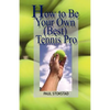 How to Be Your Own Best Tennis Pro - Paperback