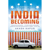 India Becoming: A Portrait of Life in Modern India - Paperback