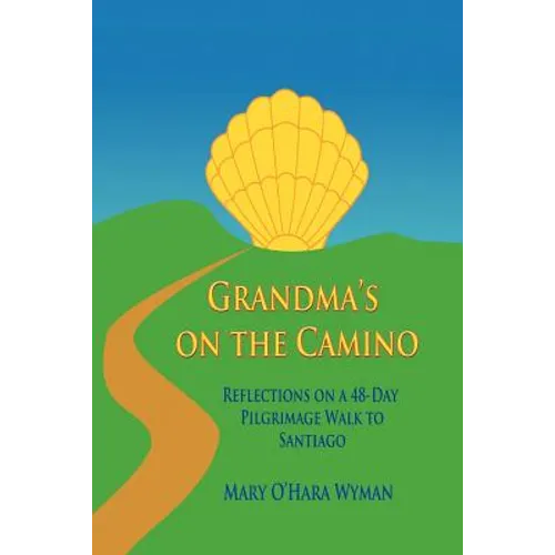 Grandma's on the Camino: Reflections on a 48-Day Walking Pilgrimage to Santiago - Paperback