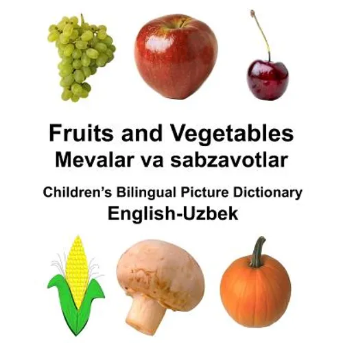 English-Uzbek Fruits and Vegetables/Mevalar va sabzavotlar Children's Bilingual Picture Dictionary - Paperback