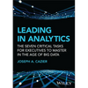Leading in Analytics: The Seven Critical Tasks for Executives to Master in the Age of Big Data - Hardcover