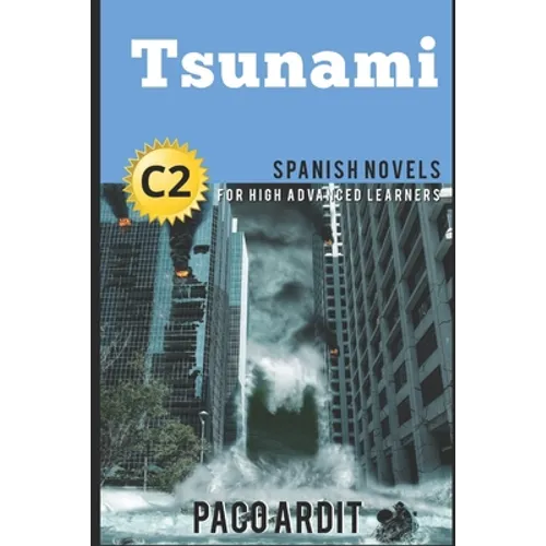 Spanish Novels: Tsunami (Spanish Novels for High Advanced Learners - C2) - Paperback