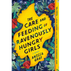 The Care and Feeding of Ravenously Hungry Girls - Paperback