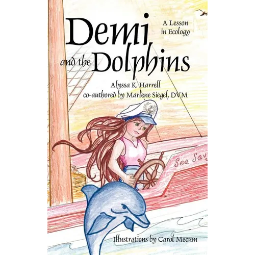 Demi and the Dolphins: A Lesson in Ecology - Hardcover