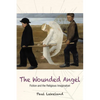 The Wounded Angel: Fiction and the Religious Imagination - Paperback