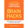 Brain Hacks: Life-Changing Strategies to Improve Executive Functioning - Paperback