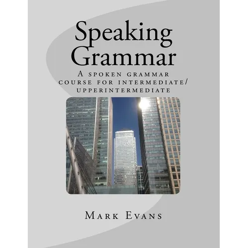 Speaking Grammar: A spoken grammar course for intermediate/upper intermediate students - Paperback
