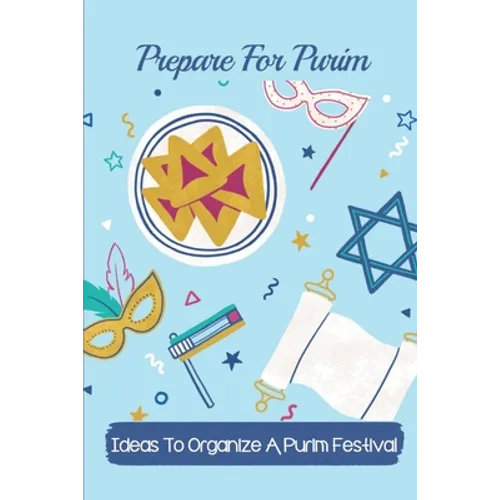 Prepare For Purim: Ideas To Organize A Purim Festival: Rosh Hashanah - Paperback