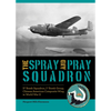 The Spray and Pray Squadron: 3rd Bomb Squadron, 1st Bomb Group, Chinese-American Composite Wing in World War II - Hardcover