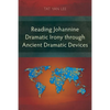 Reading Johannine Dramatic Irony through Ancient Dramatic Devices - Paperback