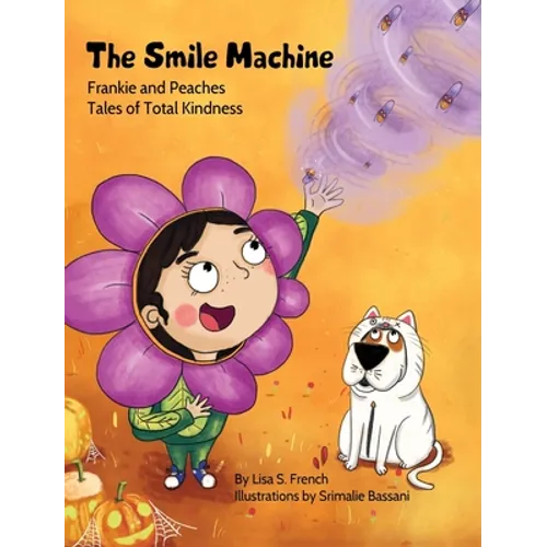 The Smile Machine: A story about altruism and empathy and how sharing the beauty of nature can make happiness grow. - Hardcover
