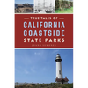 True Tales of California Coastside State Parks - Paperback