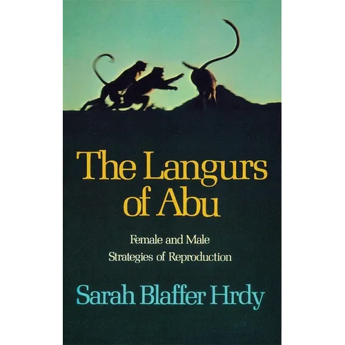 The Langurs of Abu: Female and Male Strategies of Reproduction - Paperback