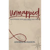 Unmapped: Discovering How God's Will Has a Way - Paperback