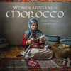Women Artisans of Morocco: Their Stories, Their Lives - Paperback