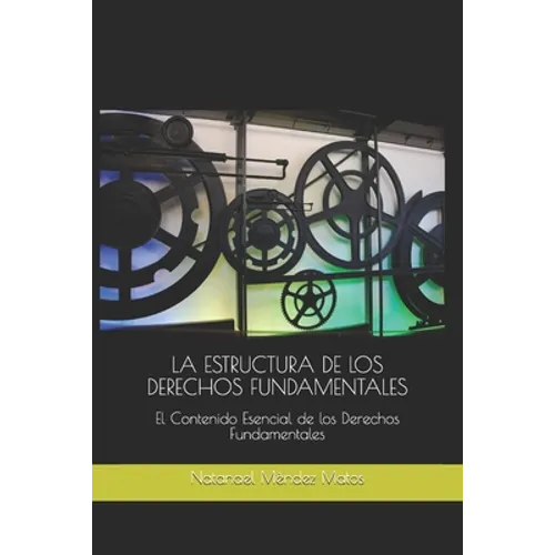 La Estructura de Los Derechos Fundamentales: El Contenido Esencial de los Derechos Fundamentales - Paperback