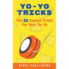 Yo Yo Tricks: The 80 Coolest Tricks for Your Yoyo - Paperback