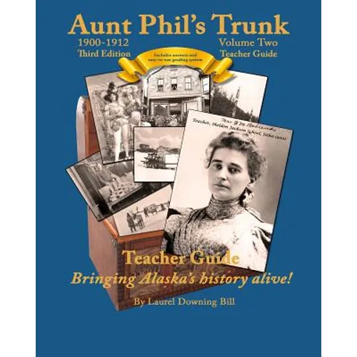 Aunt Phil's Trunk Volume Two Teacher Guide Third Edition: Curriculum that brings Alaska history alive! - Paperback