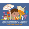 Mushrooms Know: Wisdom from Our Friends the Fungi - Hardcover