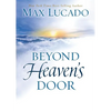 Beyond Heaven's Door: Finding Hope for Today in the Promise of Eternal Life - Hardcover